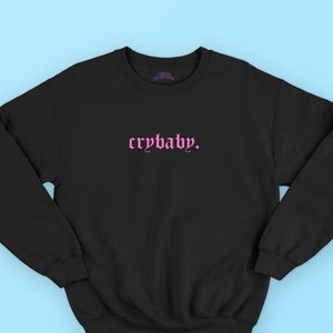 Crybaby Goth Sweatshirt (Lil Peep Sweatshirt, Lil Peep Clothing, Lil Peep Shirt, Alt Clothing, Egirl Clothing, Pastel Goth Clothes)
