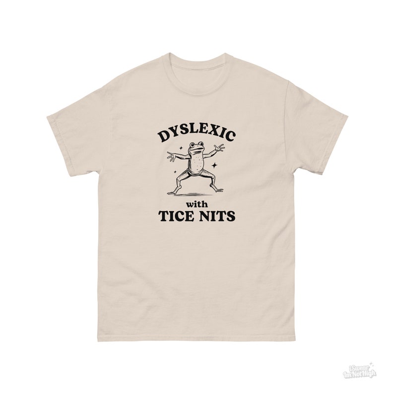 Dyslexic With Tice Nits, Funny Dyslexia Shirt, Frog T Shirt, Dumb Y2k Shirt, Stupid Vintage Shirt, Sarcastic Cartoon Tee, Silly Meme Shirt Natural