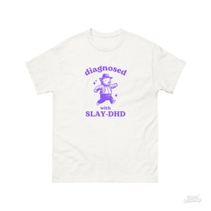 Slay-DHD, T-shirt drôle de TDAH, T-shirt ours, T-shirt stupide de l'an 2000, T-shirt vintage stupide, T-shirt de dessin animé sur la santé mentale, T-shirt mème idiot Blanc