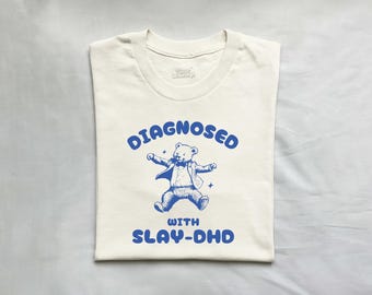 Diagnosed With Slay-DHD, Funny ADHD Shirt, Bear T Shirt, Dumb Y2k Shirt, Stupid Vintage Shirt, Mental Health Cartoon Tee, Silly Meme Shirt