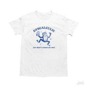 Discalculico, então não conte comigo, camisa engraçada de discalculia, camiseta de sapo, camisa idiota Y2k, camisa vintage estúpida, camiseta de desenho animado, camisa meme boba