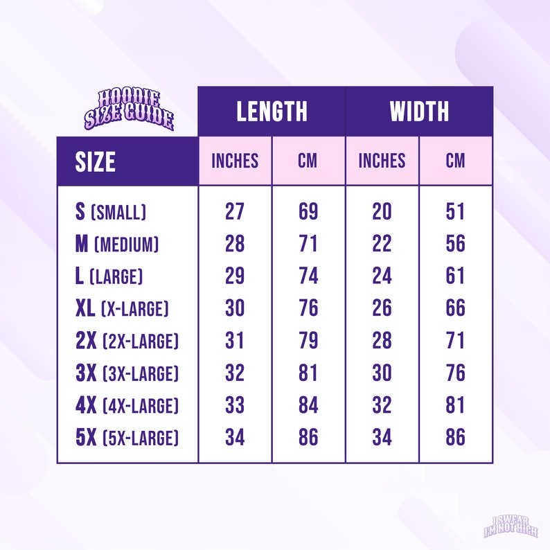 May include: Hoodie size chart with measurements in inches and centimeters. The chart shows the size, length, and width of hoodies in sizes S (small) through 5X (5X-large).