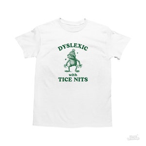 Dyslexic With Tice Nits, Funny Dyslexia Shirt, Frog T Shirt, Dumb Y2k Shirt, Stupid Vintage Shirt, Sarcastic Cartoon Tee, Silly Meme Shirt zdjęcie 1