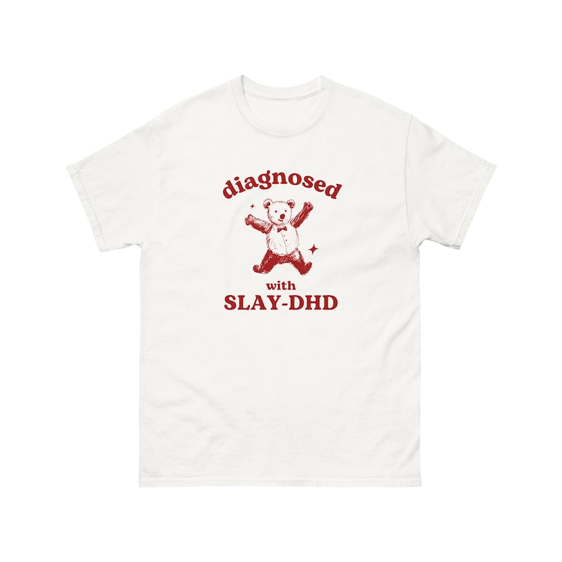 Diagnosed With Slay-DHD, Funny ADHD Shirt, Bear T Shirt, Dumb Y2k Shirt, Stupid Vintage Shirt, Mental Health Cartoon Tee, Silly Meme Shirt Biały