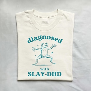 Diagnosed With Slay-DHD, Funny ADHD Shirt, Frog T Shirt, Dumb Y2k Shirt, Stupid Vintage Shirt, Mental Health Cartoon Tee, Silly Meme Shirt