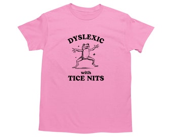 Dyslexic With Tice Nits, Funny Dyslexia Shirt, Frog T Shirt, Dumb Y2k Shirt, Stupid Vintage Shirt, Sarcastic Cartoon Tee, Silly Meme Shirt