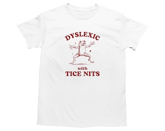 Dyslexic With Tice Nits, Funny Dyslexia Shirt, Frog T Shirt, Dumb Y2k  Shirt, Stupid Vintage Shirt, Sarcastic Cartoon Tee, Silly Meme Shirt