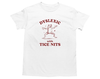 Dyslexic With Tice Nits, Funny Dyslexia Shirt, Frog T Shirt, Dumb Y2k Shirt, Stupid Vintage Shirt, Sarcastic Cartoon Tee, Silly Meme Shirt