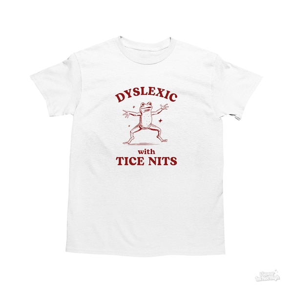 Dyslexic With Tice Nits, Funny Dyslexia Shirt, Frog T Shirt, Dumb Y2k Shirt, Stupid Vintage Shirt, Sarcastic Cartoon Tee, Silly Meme Shirt