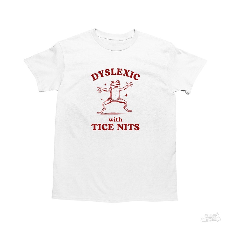 Dyslexic With Tice Nits, Funny Dyslexia Shirt, Frog T Shirt, Dumb Y2k Shirt, Stupid Vintage Shirt, Sarcastic Cartoon Tee, Silly Meme Shirt image 1