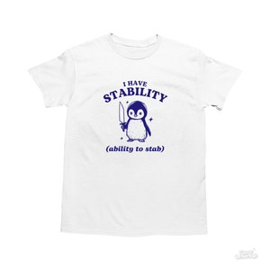 Eu tenho estabilidade, camiseta engraçada de pinguim, camiseta trocadilho, camiseta idiota Y2K, camiseta vintage idiota, camiseta sarcástica de desenho animado, camiseta boba de meme, camiseta pateta