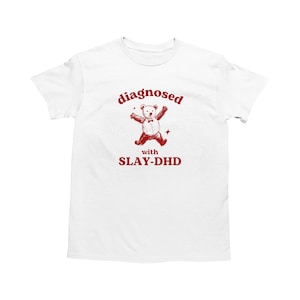 Diagnosed With Slay-DHD, Funny ADHD Shirt, Bear T Shirt, Dumb Y2k Shirt, Stupid Vintage Shirt, Mental Health Cartoon Tee, Silly Meme Shirt zdjęcie 1