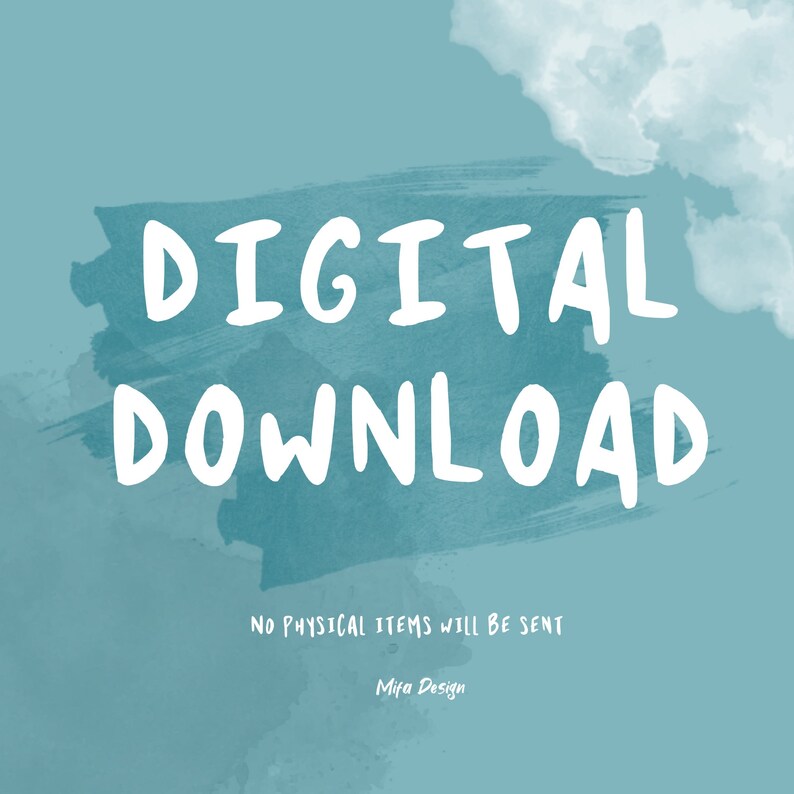 May include: A digital download graphic with a blue watercolour background and white text that reads "DIGITAL DOWNLOAD" and "NO PHYSICAL ITEMS WILL BE SENT". The graphic also includes the text "Mifa Design" in white.