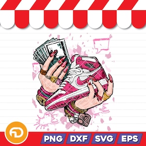 Sneaker Girl Svg, Png, Eps, Dxf Digital Download, Sneaker Girl Svg, Sneaker Girl Png, Sneaker Life Png, Money In Hands Png, Sneaker Lovers
