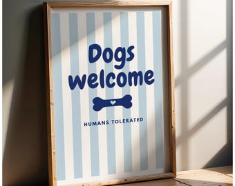 Dog print, cute, funny print, quote, dogs welcome, humans tolerated, Hallway, living room, bedroom, humour, pun,