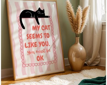 Cat print, cute, funny print, quote, my cat seems to like you, Hallway, living room, bedroom, humour, pun, blue or pink