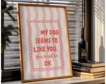 Dog print, cute, funny print, quote, my dog seems to like you, Hallway, living room, bedroom, humour, pun, blue or pink