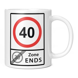 40 Speed Limit 30 Zone Ends 11oz Coffee Mug / Cup - Perfect 40th Birthday Gift Idea for Him or Her | Present for Men or Women