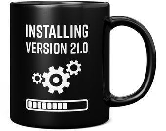 Installing Version 21.0 Mug, 21st Birthday Gifts for Men, 21st Gifts for Him, 21st Gifts for Her, Funny Birthday Mug, Happy 21st Gifts