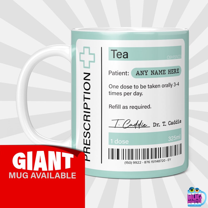 May include: A white ceramic mug with a light blue design that looks like a prescription label. The label says "Tea" and "Prescription" and has a barcode. The text on the label says "One dose to be taken orally 3-4 times per day. Refill as required. Dr. T. Caddie 325ml (150) 9922-876 151148720 - EY".