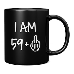 60th Birthday Mug for Men, I Am 59 + 1 Middle Finger, 60th Birthday Gift For Him, Funny Anniversary Mug, Dad 60th Birthday Gift,Unusual Gift
