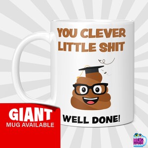 You Clever Little Shit Tasse, lustige unhöfliche Abschlusstasse, beste Geschenkidee für den Abschluss, lustige coole Tasse, Kaffeetasse zum Abschluss, Little Shit