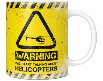 Warning May Start Talking About Helicopters 11oz Coffee Mug / Cup - Perfect Birthday Gift for Him or Her | Present for Men or Women