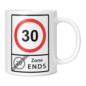 30 Speed Limit 20 Zone Ends 11oz Coffee Mug / Cup - Perfect Birthday 30th Gift Idea for Him or Her | Présent pour les hommes ou les femmes