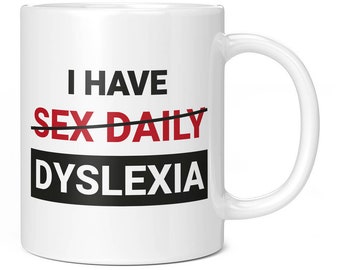 I Have Sex Daily Dyslexia Mug, Funny Mugs for Men, Funny Mug, Novelty Mug, Funny Mugs for Women, Dad Mug, Cool Mugs, Rude Mugs, Rude Gifts
