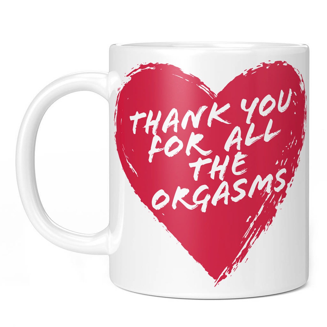Thank You For All The Orgasms Mug Rude Sex Mugs Cup T Etsy