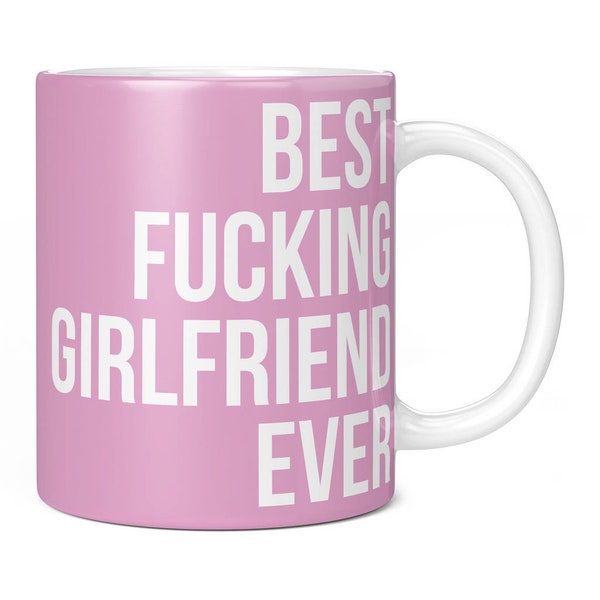 Best Girlfriend Ever Rude Mug - Anniversary Valentines Birthday Novelty Funny Cup Gift Present