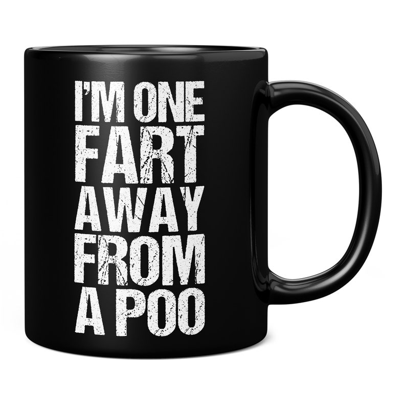 I'm One Fart Away From A Poo Funny Black Mug Gifts for - Etsy