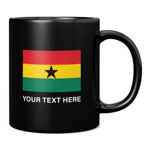 Ghana Flag With Custom Text 11oz Coffee Mug / Cup - Perfect Birthday Gift for Him or Her | Present for Men or Women