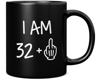 33rd Birthday Mug for Men, I Am 32 + 1 Middle Finger, Funny Birthday Gift for 33 Year Old, Gifts for Him, 33rd Birthday Gifts for Women