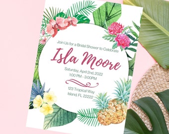 May include: Tropical themed bridal shower invitation with a watercolor illustration of pineapples, orchids, and palm leaves. The invitation reads "Join Us for a Bridal Shower to Celebrate Isla Moore, Saturday, April 2nd, 2022, 1:00 PM - 3:00PM, 123 Tropical Way, Island, FL 22222".