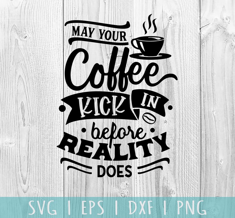 Download Printable Vector Clip Art May Your Coffee Kick Svg Cut File Coffee Sayings Quotes Coffee Svg Instant Download Digital Art Collectibles Ladanitrade Com