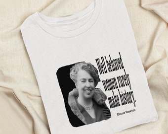 The Wisdom of Eleanor Roosevelt on a Cotton T-Shirt
