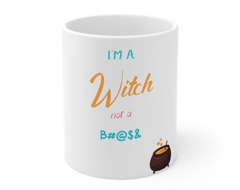 I'm a Witch Not a ... Coffee Mug 11oz