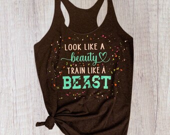 Look Like a Beauty Train Like a Beast Workout Tank Top - Racerback Tank - Gym Tank Top