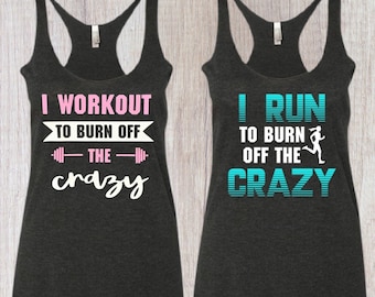 I Workout / Run to Burn off the Crazy Tank Top - Racerback Tank - Gym Tank Top