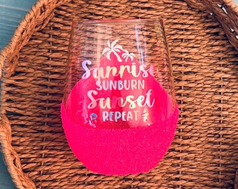 Sunrise Sunburn Sunset Repeat Wine Glass - Summer Tumbler - Stemless