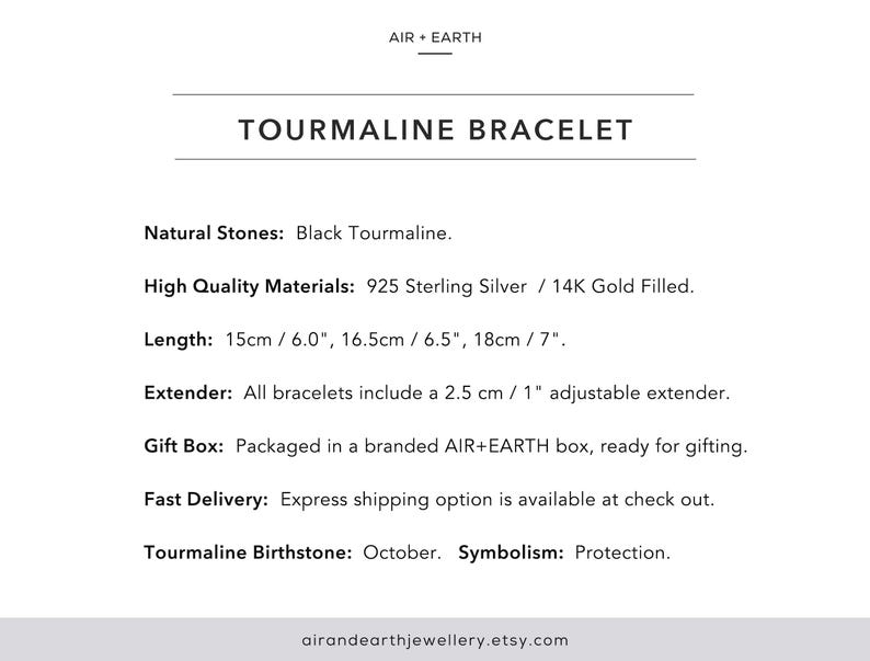 May include: Black tourmaline bracelet crafted from 925 sterling silver or 14K gold filled. The bracelet is available in three lengths: 6 inches, 6.5 inches, and 7 inches. It includes a 1 inch adjustable extender. The bracelet comes in a branded gift box.
