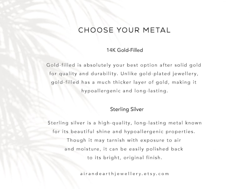May include: An informational graphic titled CHOOSE YOUR METAL. It details 14K Gold-Filled as a durable, hypoallergenic option with a thick gold layer, and Sterling Silver as a high-quality metal that shines but may tarnish. Includes airandearthjewellery.etsy.com.