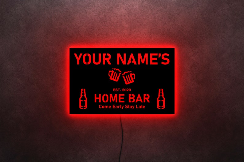 May include: Red neon sign with black background that reads "YOUR NAME'S EST. 2020 HOME BAR Come Early Stay Late" with beer bottle and mug icons.