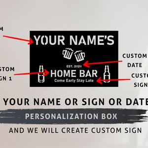 May include: Black and white sign with the text "YOUR NAME'S EST. 2020 HOME BAR Come Early Stay Late" and two beer mugs clinking.  Add your name, sign, or date to personalize this sign.