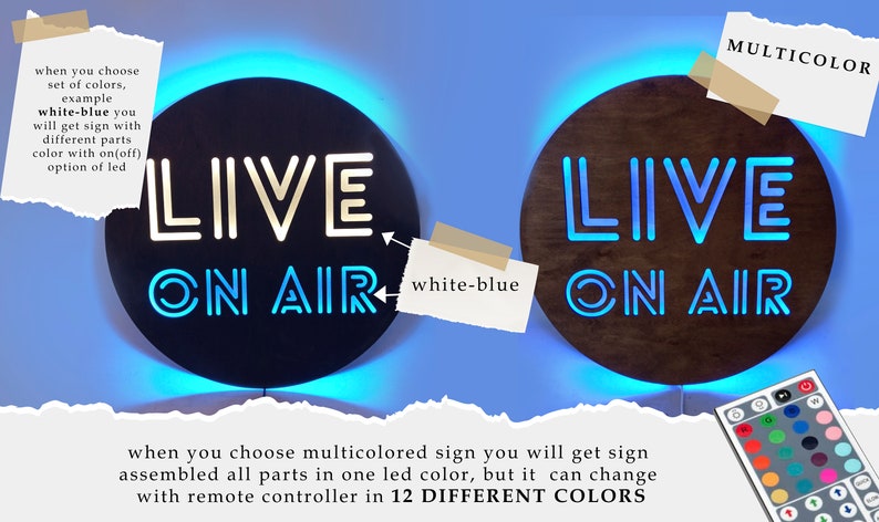 May include: Two round wooden signs with the text "LIVE ON AIR" in white neon lettering. The sign on the left has a blue light around the edge and the sign on the right has a white light around the edge. The text "white-blue" is written on a piece of paper next to the sign on the left. The text "MULTICOLOR" is written on a piece of paper next to the sign on the right. A remote control with 12 different colored buttons is in the bottom right corner of the image.