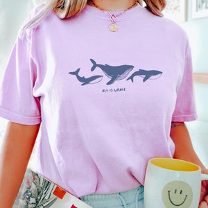 Whale Comfort Colors T-shirt, Animal Shirt, All is Whale T-Shirt, Ocean Lover Shirt, Cute Sea Tee, Vintage Humpback Top, Ocean lover gift