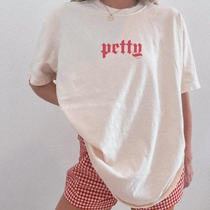 Petty Shirt, Unhinged Shirts for Women, Petty Comfort Colors T-shirt, Funny Adult Humor Shirt, Petty Wife, Mama, Girlfriend Sassy Shirt