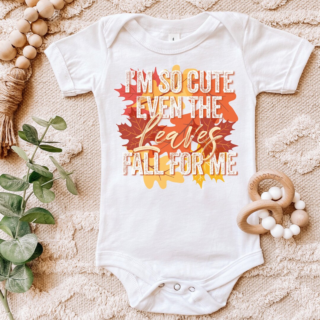 Cute Fall Baby Clothes I Am so Cute Even Leaves Fall for Me Etsy UK