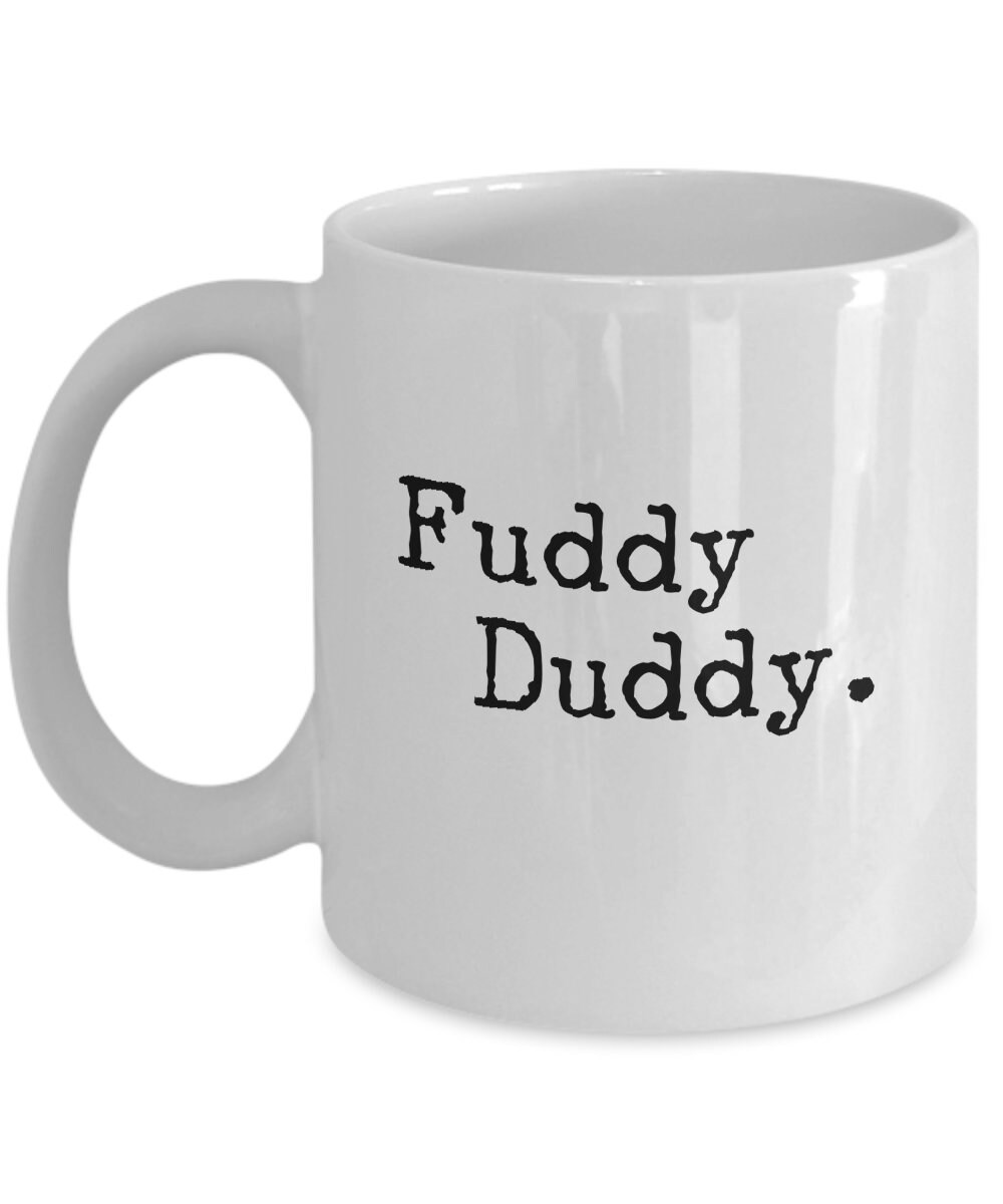Fuddy Duddy Mug Grumpy Funny Father Stick in the Mud Etsy
